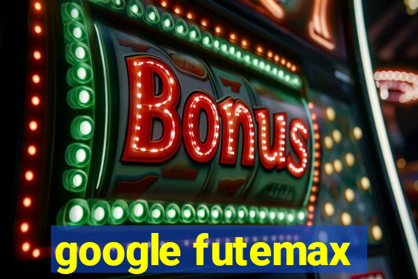 google futemax